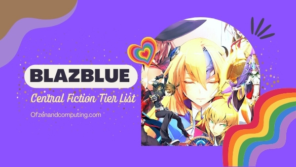 Blazblue Central Fiction Tier List (2022) Best Characters