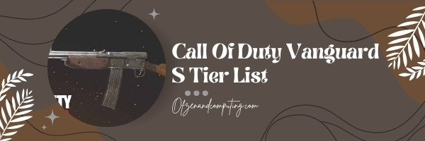 Call Of Duty Vanguard S Tier List (2022)