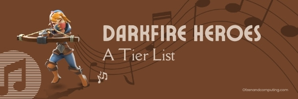 Darkfire Heroes A Tier List (2022)