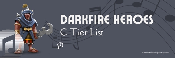 Darkfire Heroes C Tier List (2022)