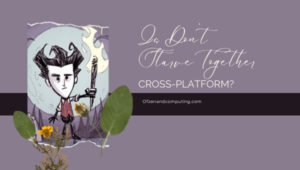 Is Don't Starve Together Cross-Platform in [cy]? [PC, Xbox]