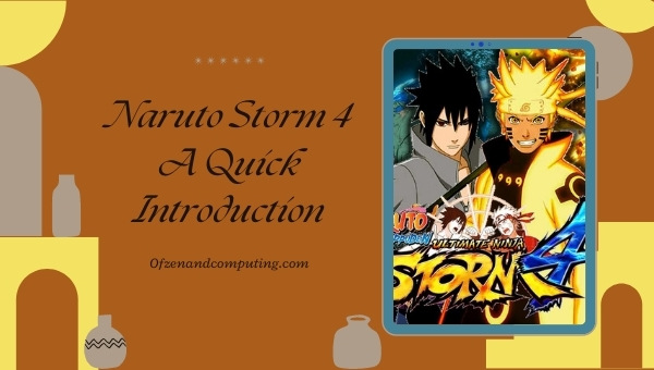 Naruto Storm 4 - A Quick Introduction