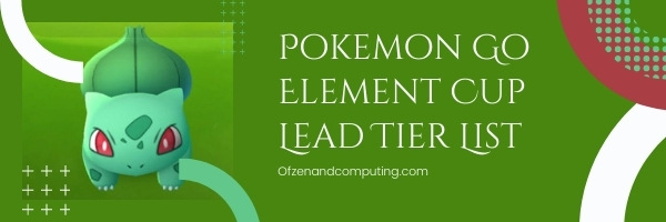 Pokemon Go Element Cup Lead Tier List (2022)