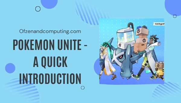 Pokemon Unite - A Quick Introduction