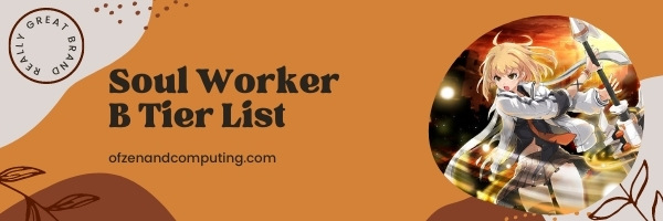 Soul Worker B Tier List (2022)