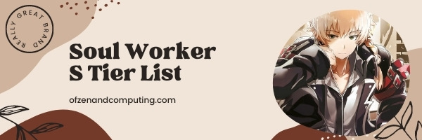 Soul Worker S Tier List (2022)