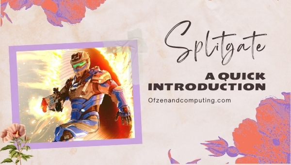 Splitgate A Quick Introduction