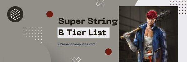Super String B Tier List (2022)