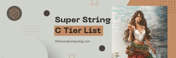 Super String C Tier List (2022)