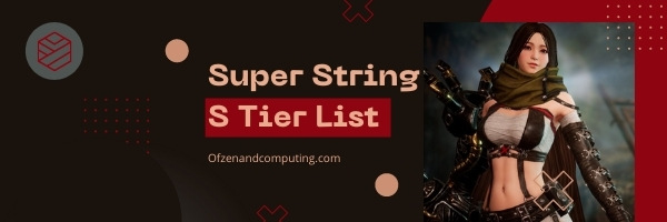 Super String S Tier List (2022)