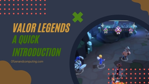 Valor Legends - A Quick Introduction