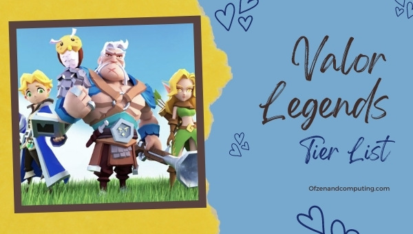 Valor Legends Tier List (2022)