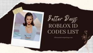 Better Days Roblox ID Codes 2026 Song Music IDs Better Days Roblox ID Codes List 300x170 