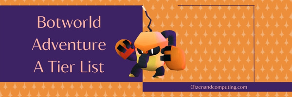 Botworld Adventure A Tier List (2022)