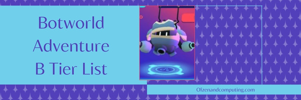 Botworld Adventure B Tier List (2022)