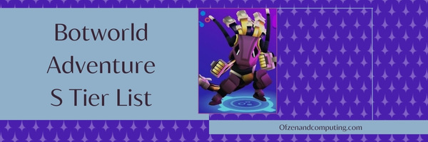 Botworld Adventure S Tier List (2022)