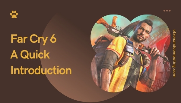 Far Cry 6 - A Quick Introduction