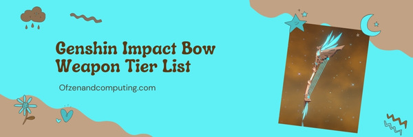 Genshin Impact Bow Weapon Tier List (2022)