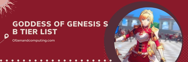 Goddess of Genesis S B Tier List (2022)