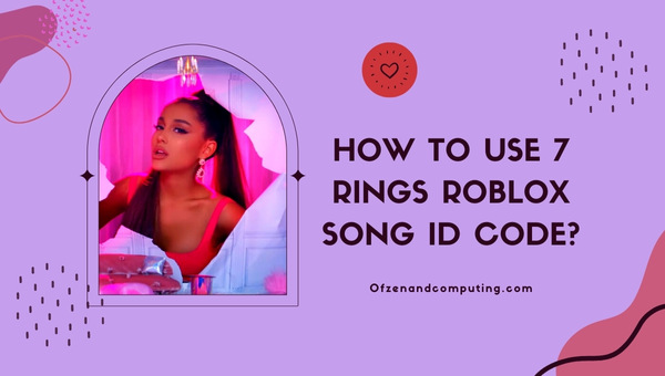How to Use 7 Rings Roblox Song ID Code?
