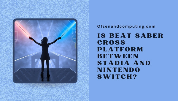 Is Beat Saber Cross-Platform Between Stadia and Nintendo Switch?