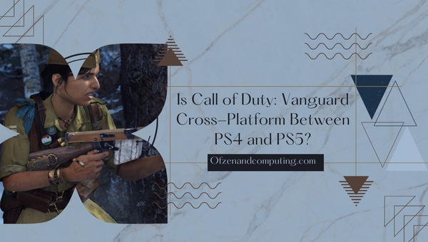 Is Call of Duty Vanguard Cross-Platform Between PS4 and PS5?
