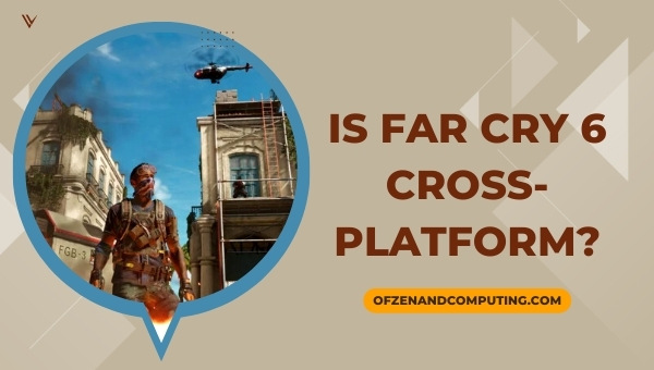 Is Far Cry 6 Cross-Platform in 2023?