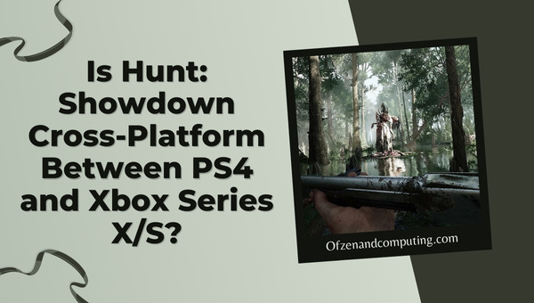 Is Hunt Showdown Cross-Platform Between PS4 and Xbox Series X_S?