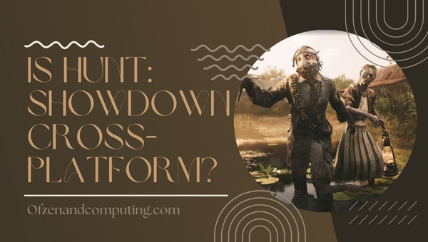 Is Hunt: Showdown Cross-Platform in 2023?
