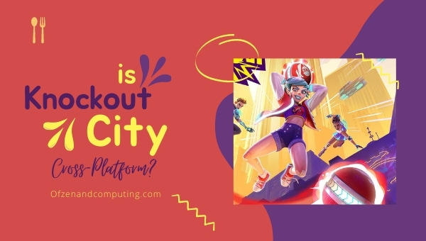 Is Knockout City Cross-Platform in 2023? [PC, PS4, Xbox, PS5]