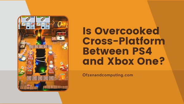 Is Overcooked Cross-Platform Between PS4 and Xbox One?