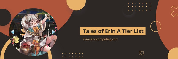 Tales of Erin A Tier List (2022)