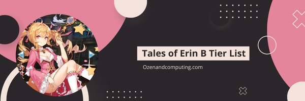 Tales of Erin B Tier List (2025)