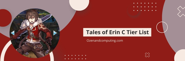 Tales of Erin C Tier List (2022)