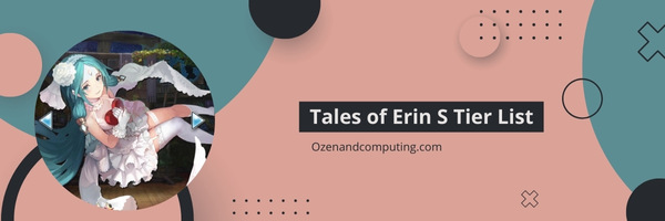 Tales of Erin S Tier List (2025)