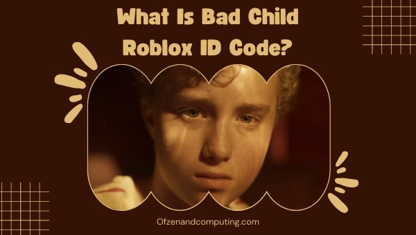 What Is Bad Child Roblox ID Code?