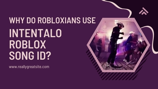 Why Do Robloxians Use Intentalo Roblox Song ID?