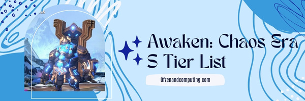 Awaken Chaos Era S Tier List (2022)