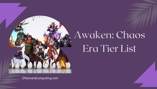 Awaken Chaos Era Tier List (2022)