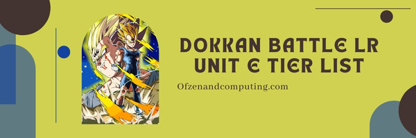 Dragon Ball Z Dokkan Battle LR Unit E Tier List (2025)