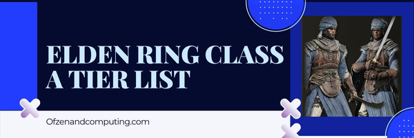 Elden Ring Class A Tier List (2022)