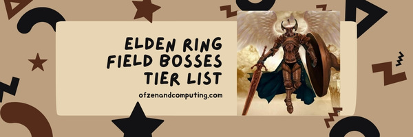 Elden Ring Field Boss Tier List (2022)