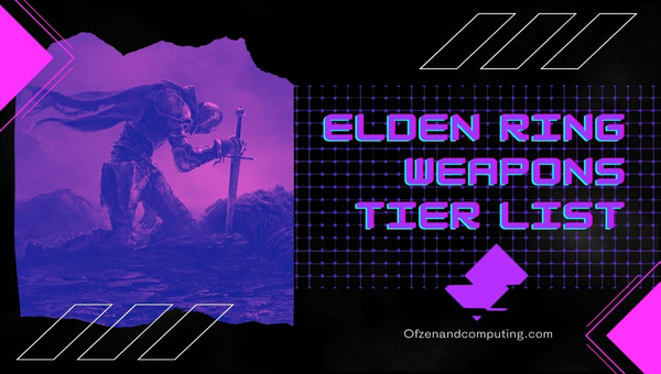 Elden Ring Weapon Tier List (2022) Best Weapons