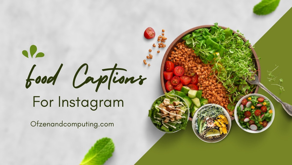 4600+ Best Food Captions For Instagram (2023) Funny, Short