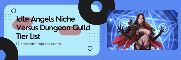 Idle Angels Niche Versus Dungeon Guild Tier List (2022)