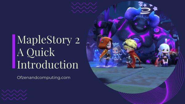 MapleStory 2 - A Quick Introduction