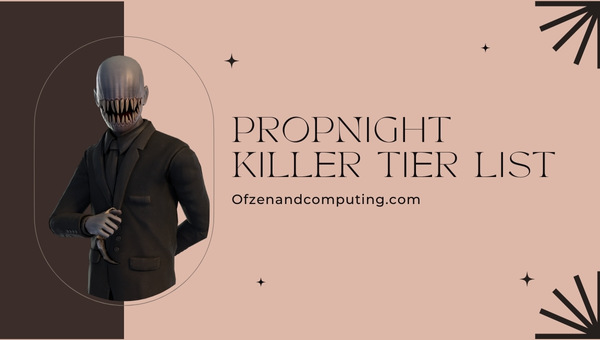 Propnight Killer Tier List (2022)