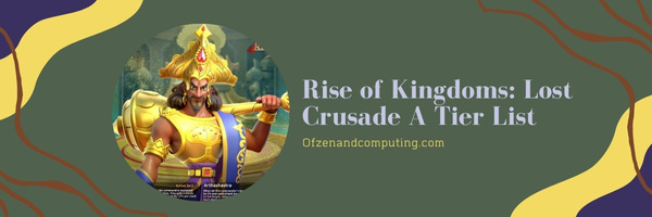 Rise of Kingdoms Lost Crusade A Tier List (2022)