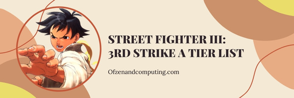 Street Fighter III 3rd Strike A Tier List (2022)