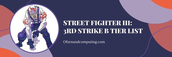 Street Fighter III 3rd Strike B Tier List (2022)